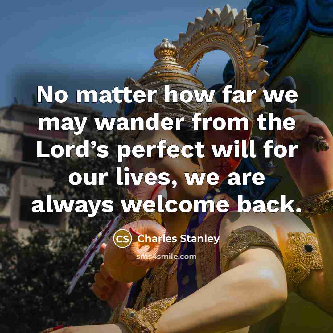 “No matter how far we may wander from the Lord’s…” quote by Charles Stanley