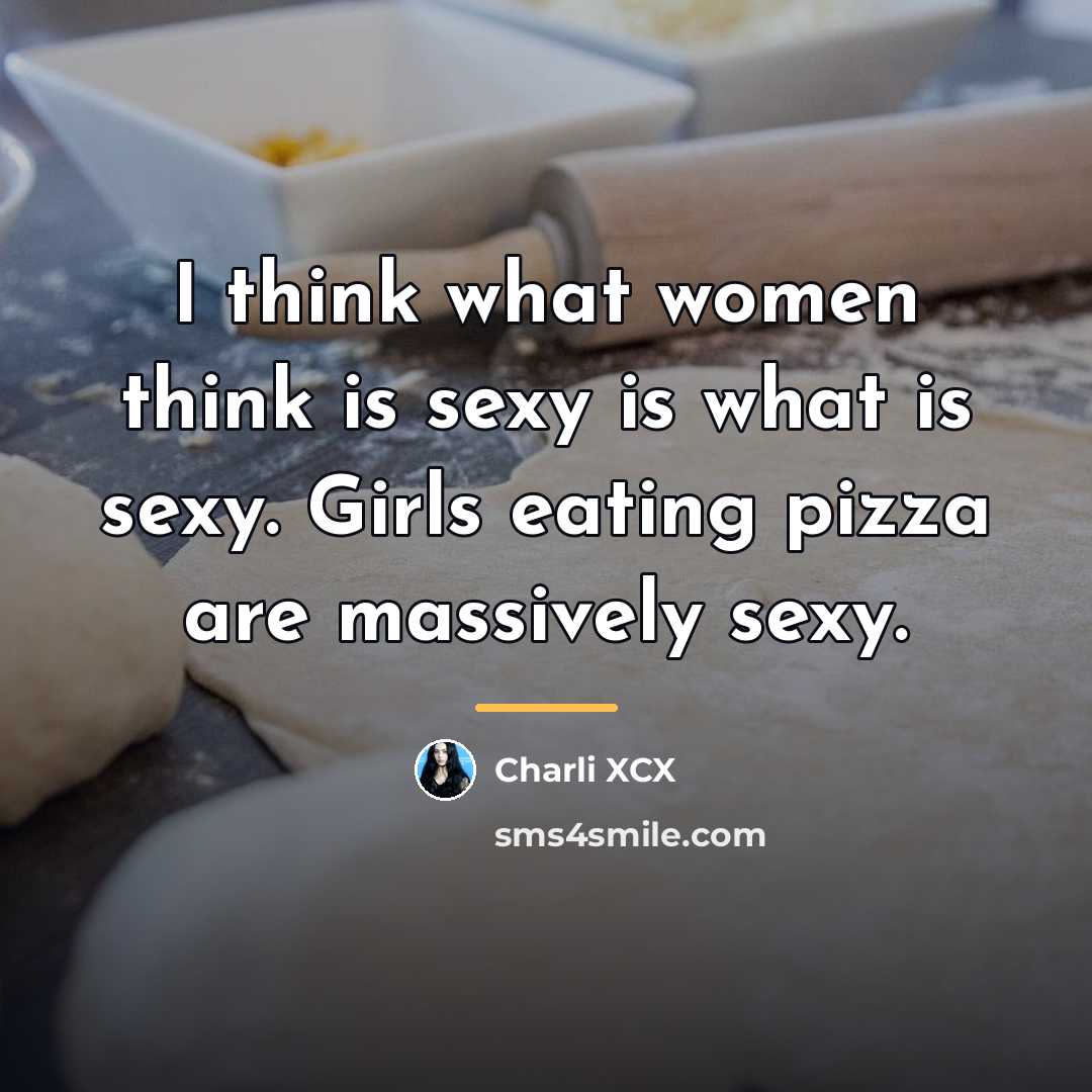 “I think what women think is sexy is what is…” quote by Charli XCX