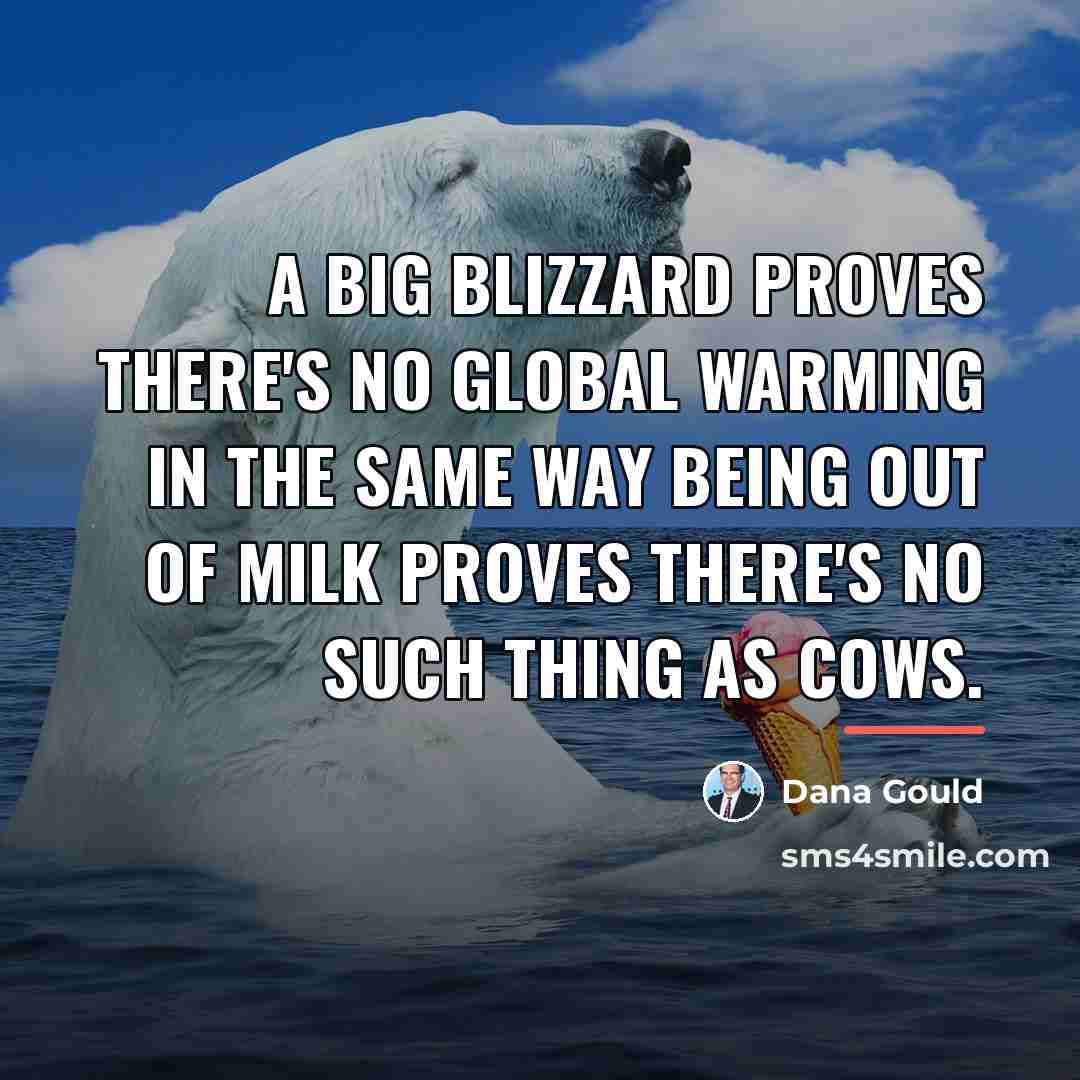 “A big blizzard proves there's no global warming in the…” quote by Dana Gould
