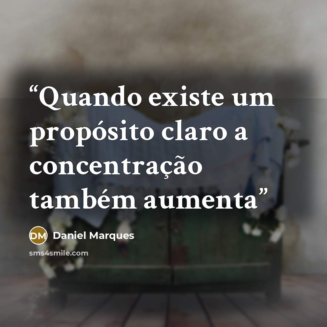 “Quando existe um propósito claro a concentração também aumenta” quote by Daniel Marques