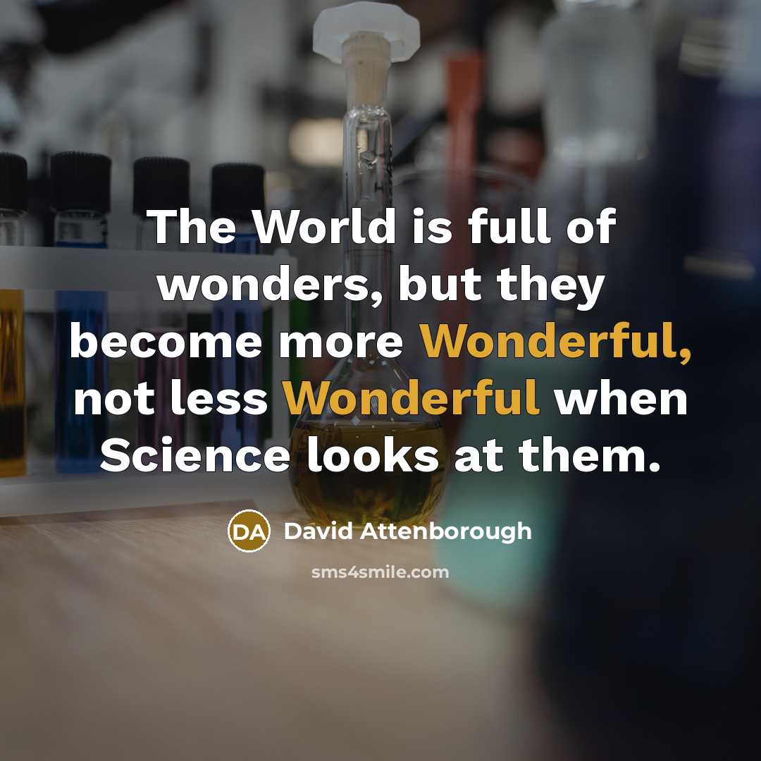 “The World is full of wonders, but they become more…” quote by David Attenborough