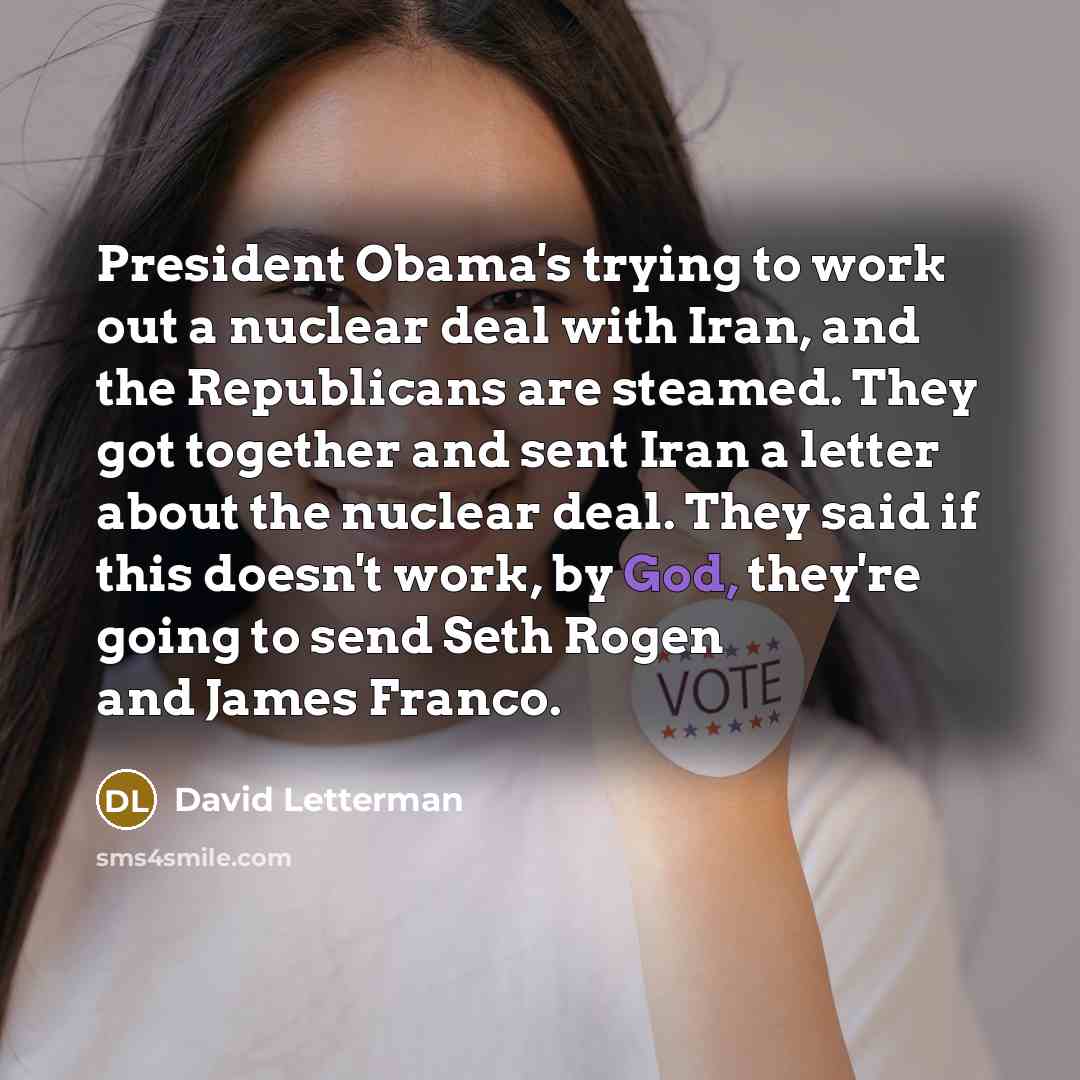 “President Obama's trying to work out a nuclear deal with…” quote by David Letterman