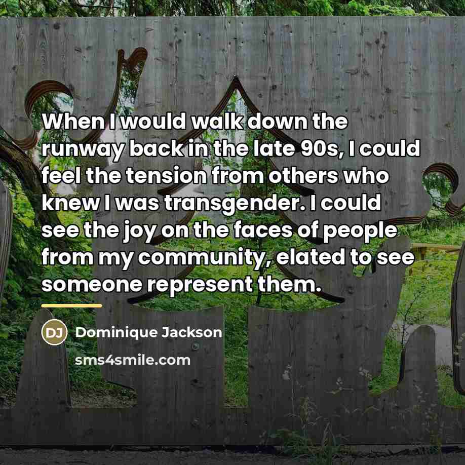 “When I would walk down the runway back in the…” quote by Dominique Jackson