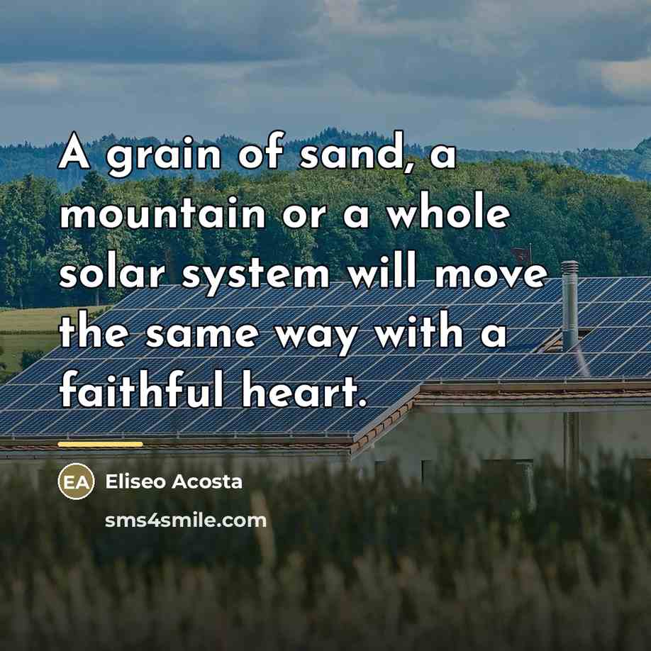“A grain of sand, a mountain or a whole solar…” quote by Eliseo Acosta