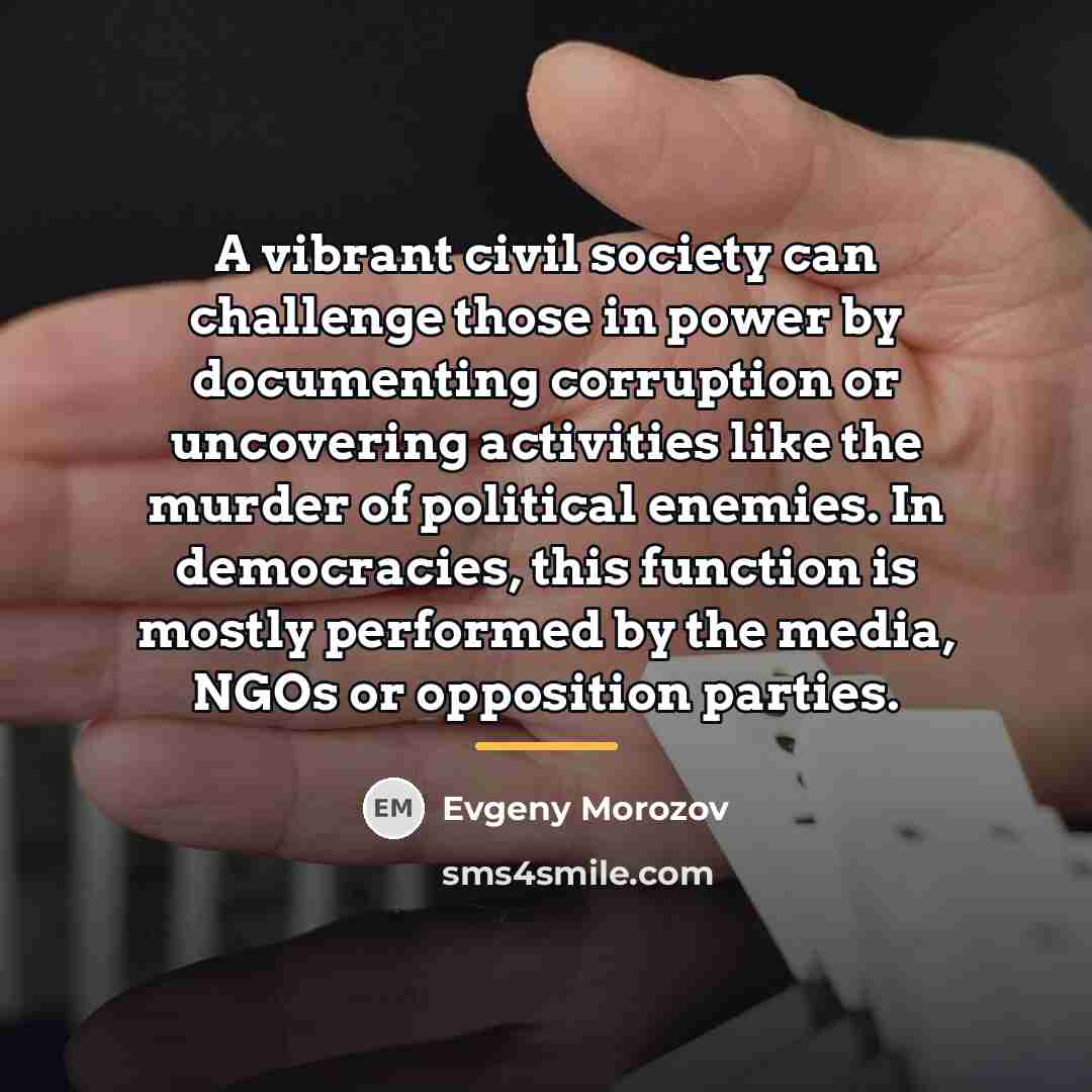 “A vibrant civil society can challenge those in power by…” quote by Evgeny Morozov