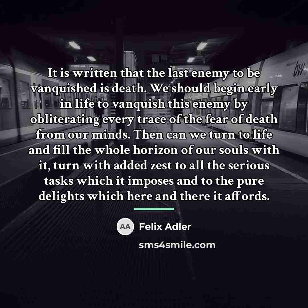 “It is written that the last enemy to be vanquished…” quote by Felix Adler