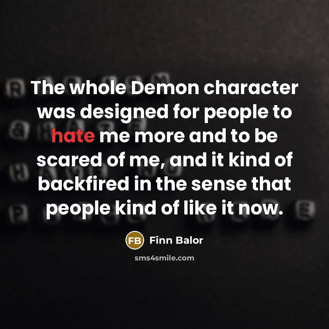“The whole Demon character was designed for people to hate…” quote by Finn Balor