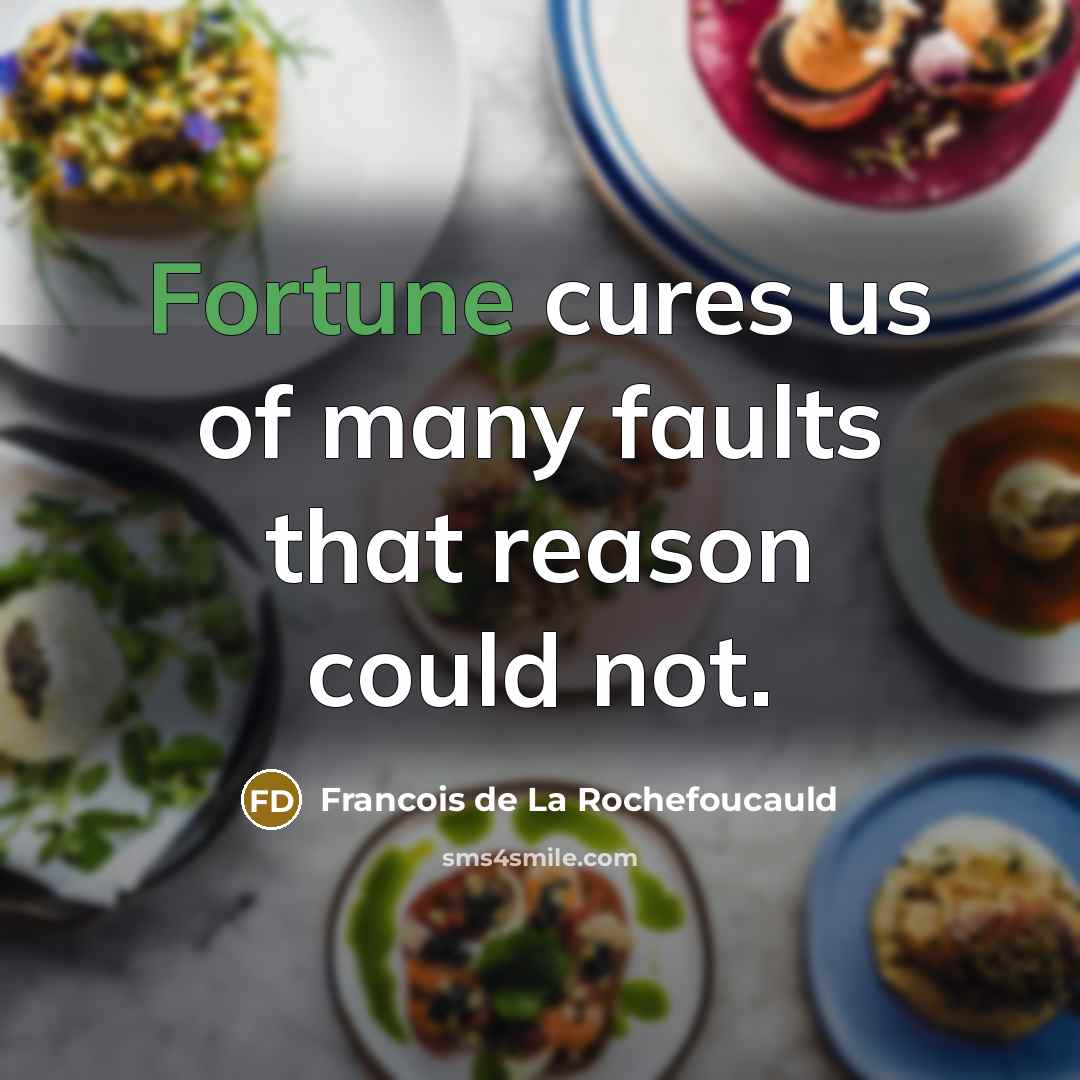 “Fortune cures us of many faults that reason could not.…” quote by Francois de La Rochefoucauld