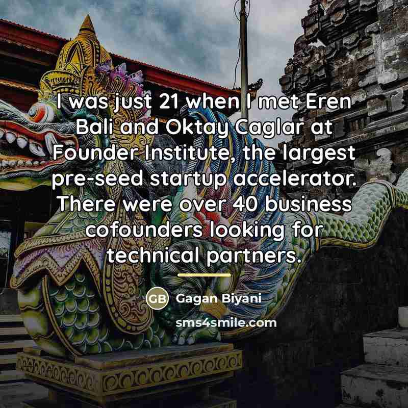 “I was just 21 when I met Eren Bali and…” quote by Gagan Biyani