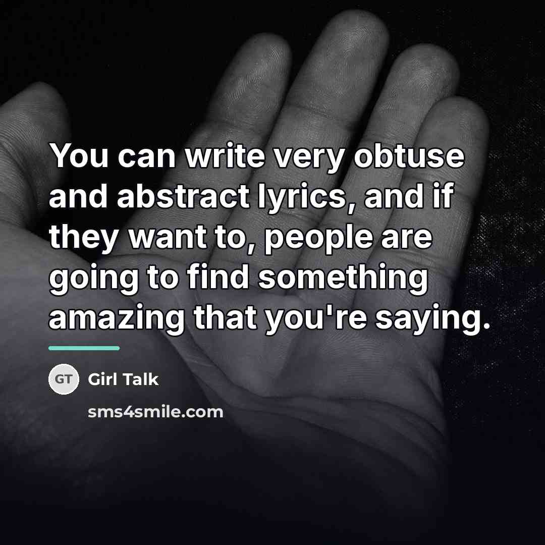 “You can write very obtuse and abstract lyrics, and if…” quote by Girl Talk