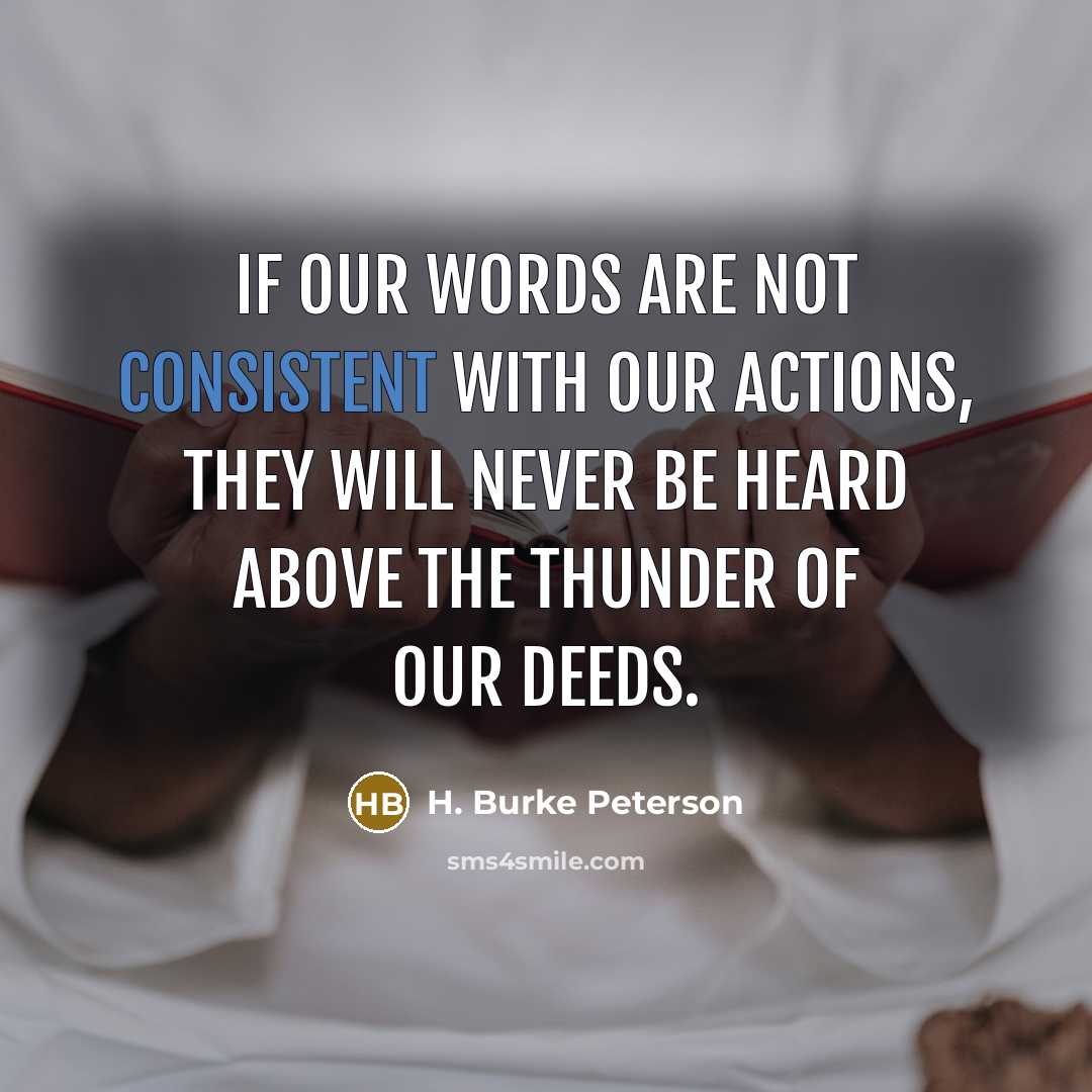 “If our words are not consistent with our actions, they…” quote by H. Burke Peterson