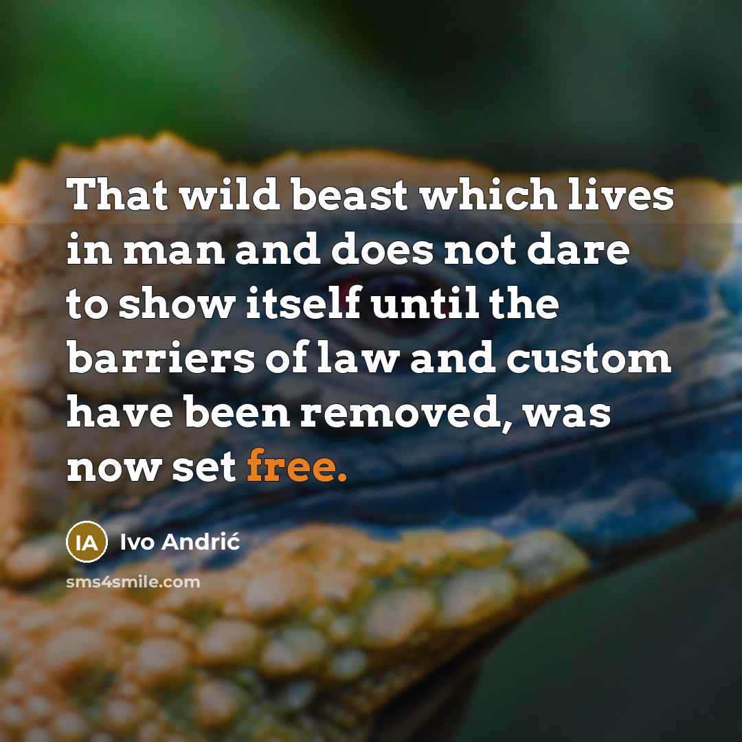 “That wild beast which lives in man and does not…” quote by Ivo Andric