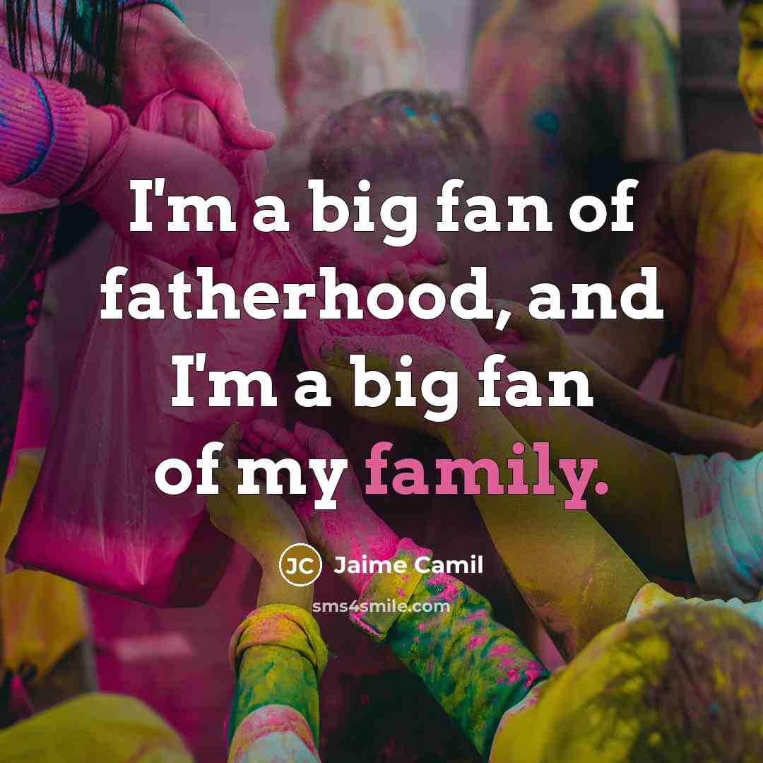 “I'm a big fan of fatherhood, and I'm a big…” quote by Jaime Camil
