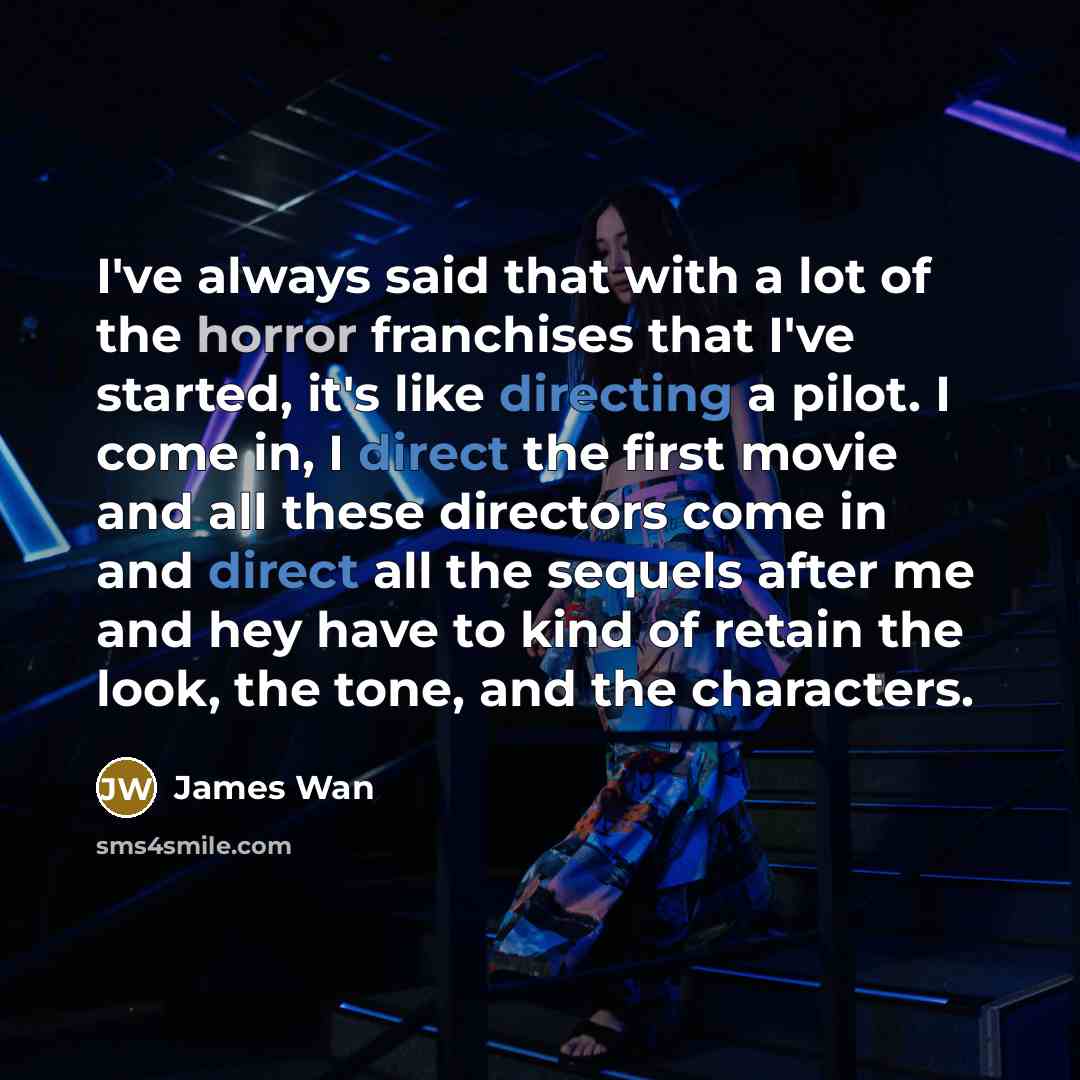 “I've always said that with a lot of the horror…” quote by James Wan
