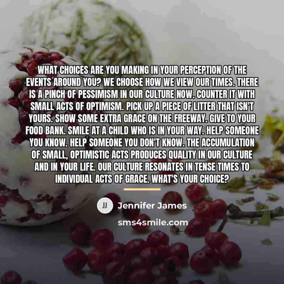 “What choices are you making in your perception of the…” quote by Jennifer James
