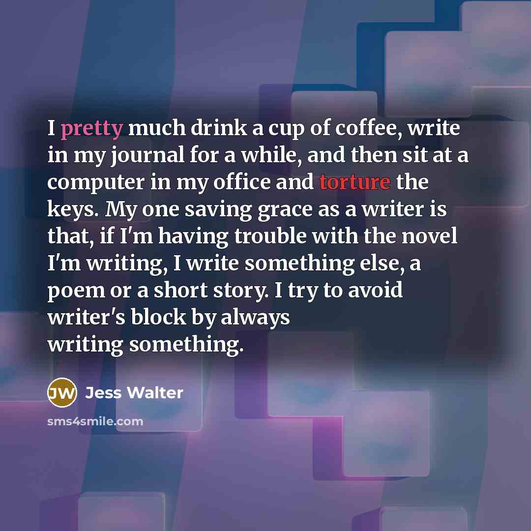 “I pretty much drink a cup of coffee, write in…” quote by Jess Walter