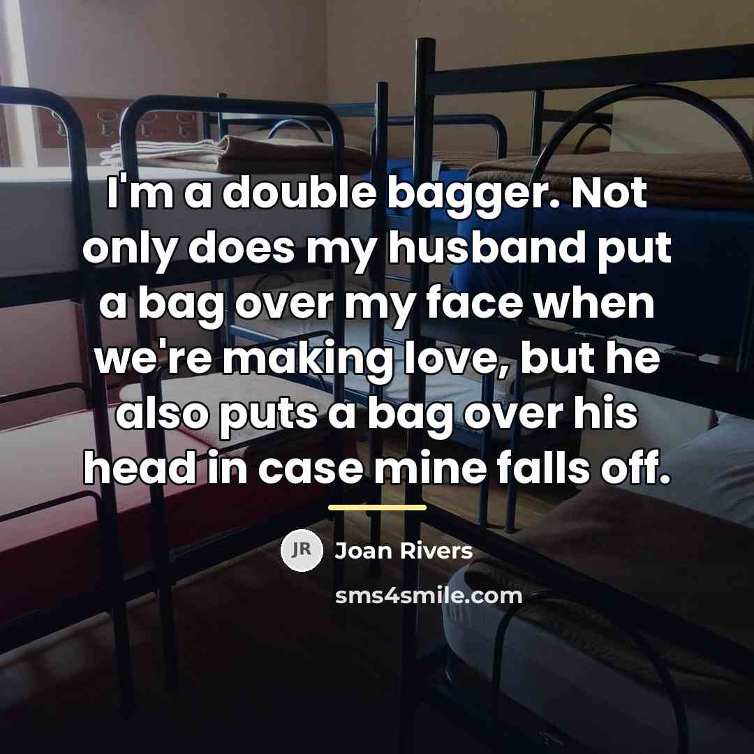“I'm a double bagger. Not only does my husband put…” quote by Joan Rivers