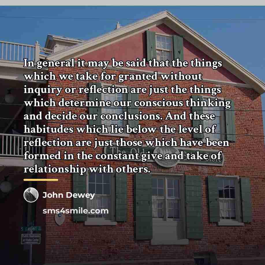 “In general it may be said that the things which…” quote by John Dewey