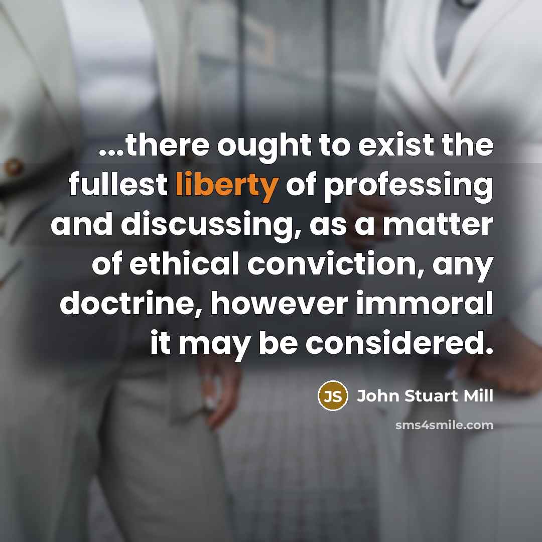 “...there ought to exist the fullest liberty of professing and…” quote by John Stuart Mill