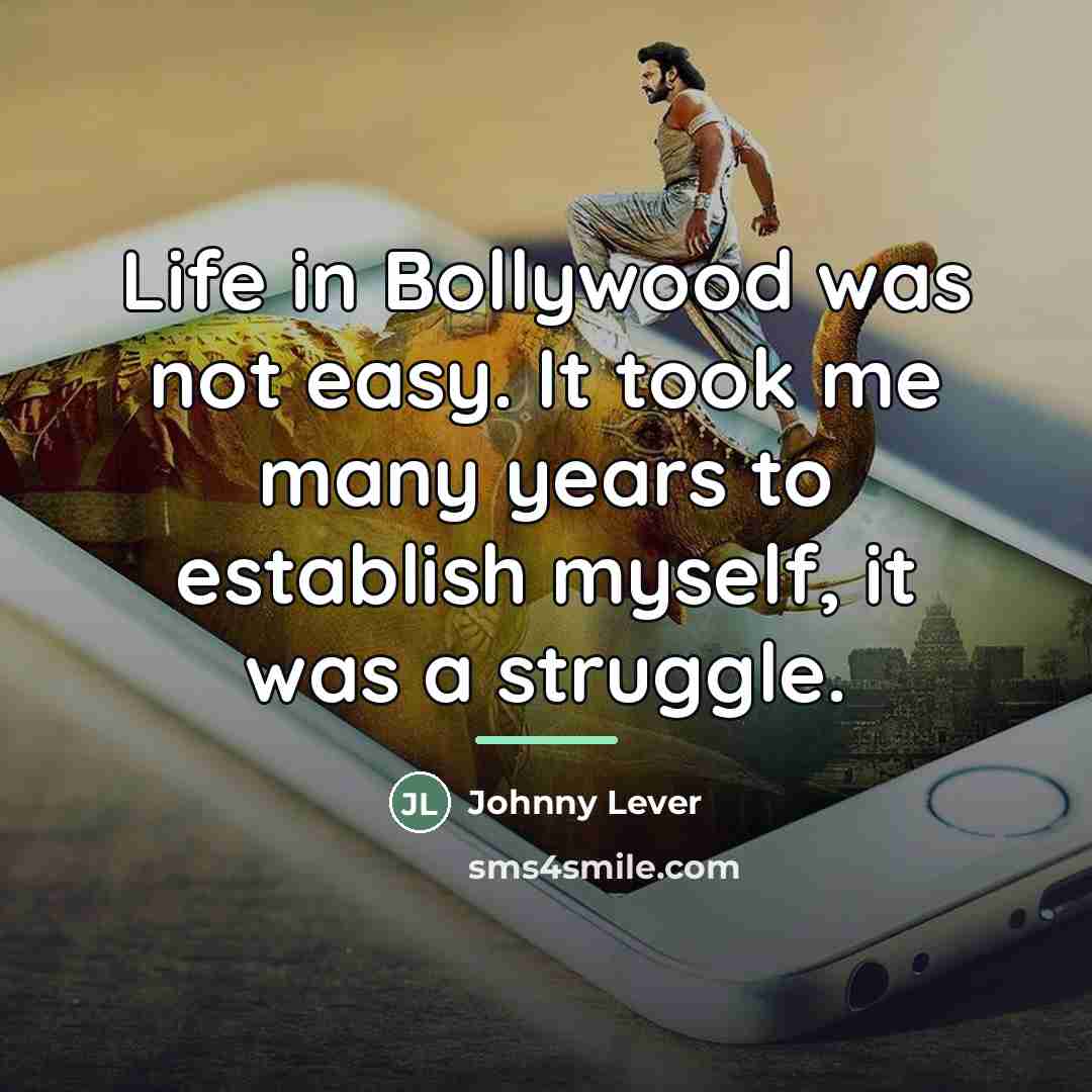 “Life in Bollywood was not easy. It took me many…” quote by Johnny Lever