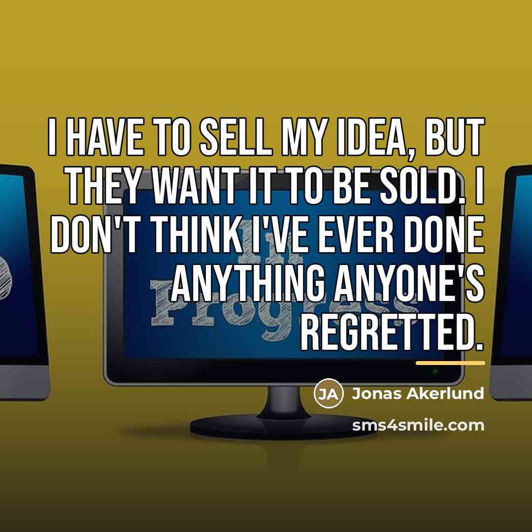 “I have to sell my idea, but they want it…” quote by Jonas Akerlund