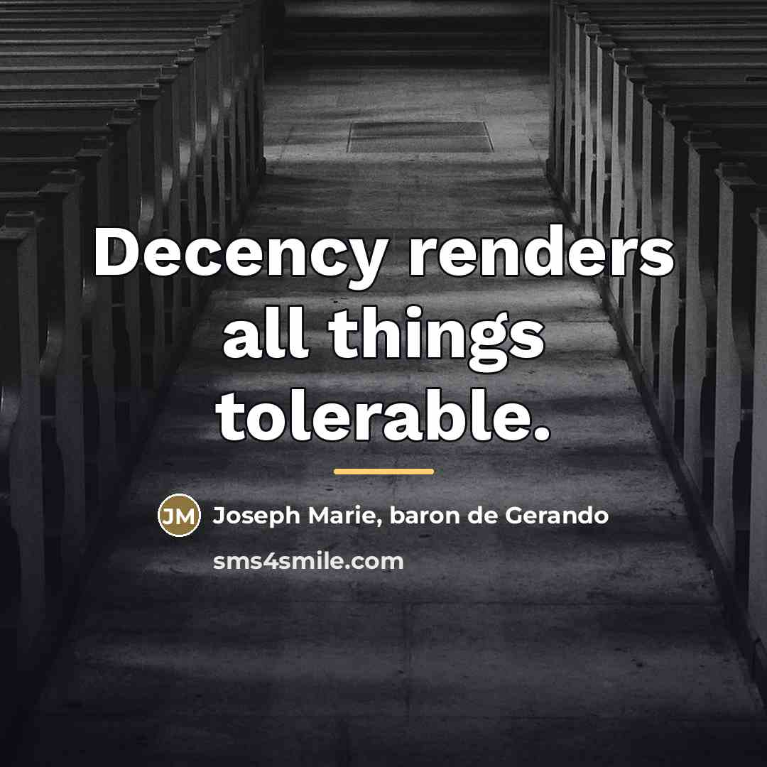 “Decency renders all things tolerable.…” quote by Joseph Marie, baron de Gerando