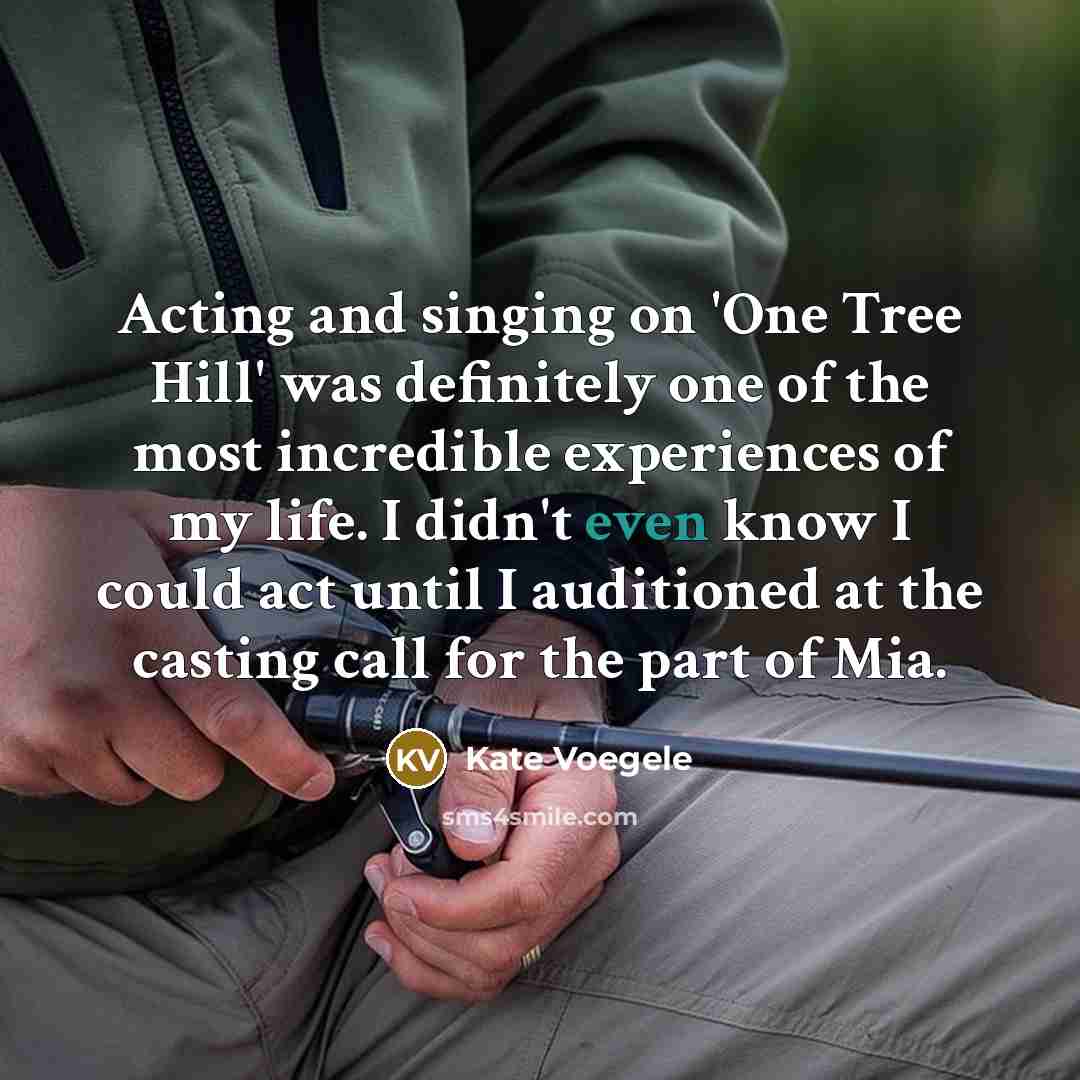 “Acting and singing on 'One Tree Hill' was definitely one…” quote by Kate Voegele