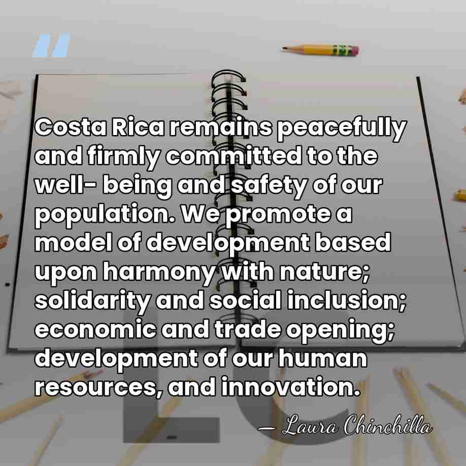 Costa Rica remains peacefully and firmly committed to the well- being and&hellip; - Laura Chinchilla