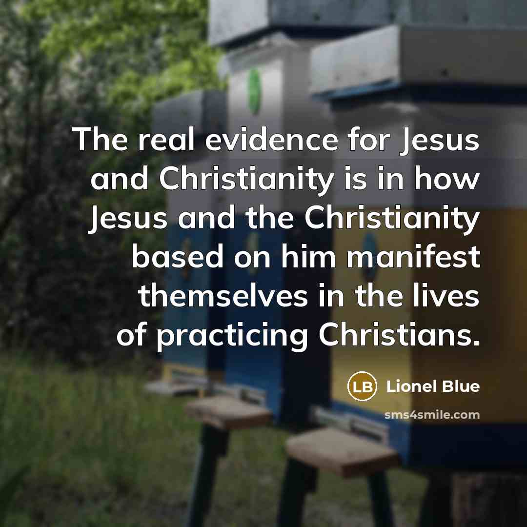 “The real evidence for Jesus and Christianity is in how…” quote by Lionel Blue