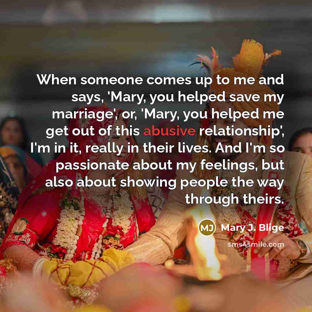 “When someone comes up to me and says, 'Mary, you…” quote by Mary J. Blige