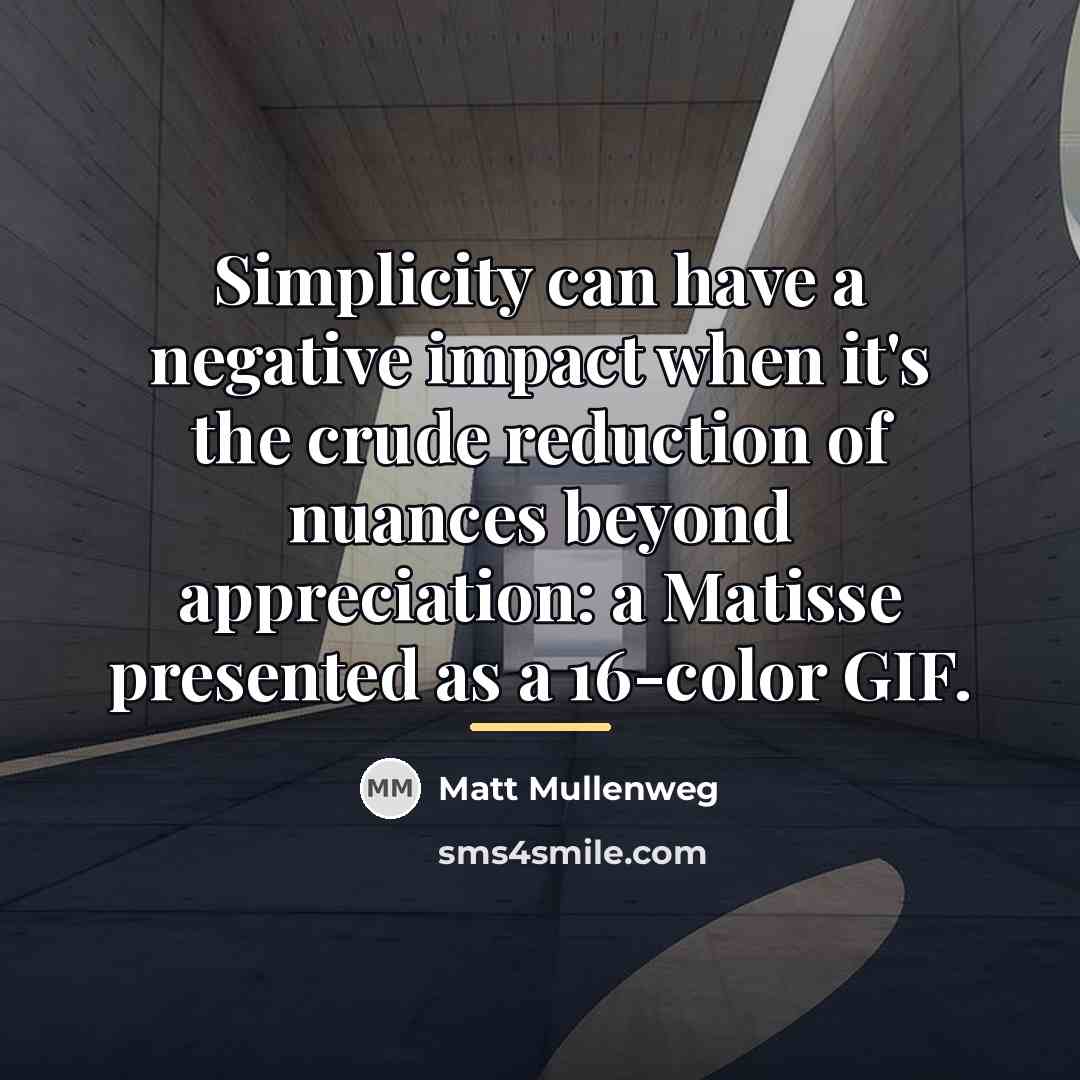 “Simplicity can have a negative impact when it's the crude…” quote by Matt Mullenweg