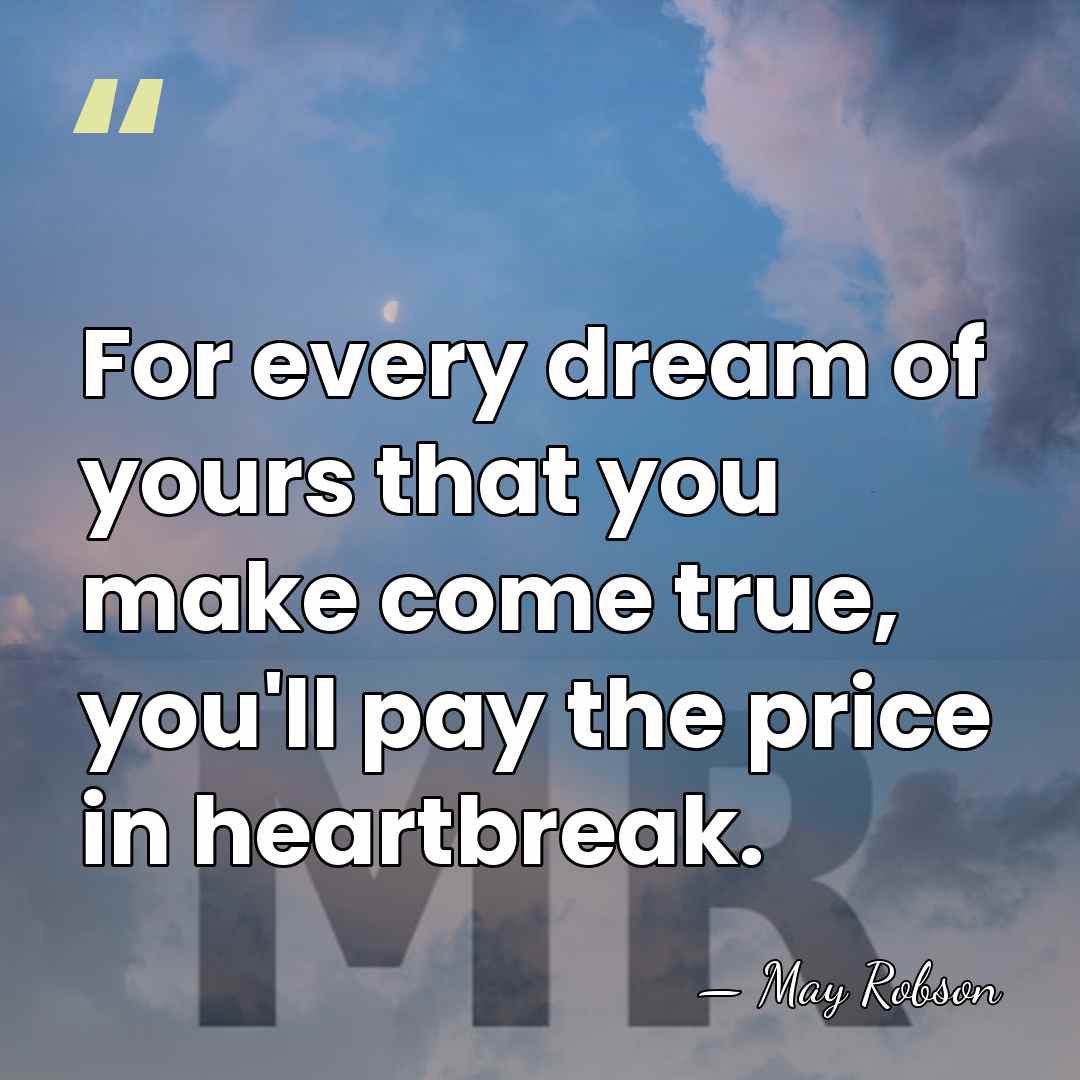For every dream of yours that you make come true, you'll pay&hellip; - May Robson