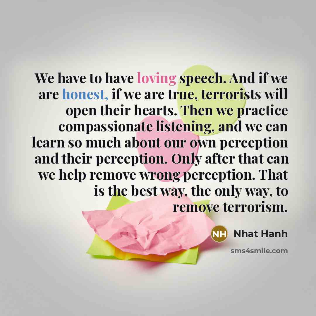 “We have to have loving speech. And if we are…” quote by Nhat Hanh