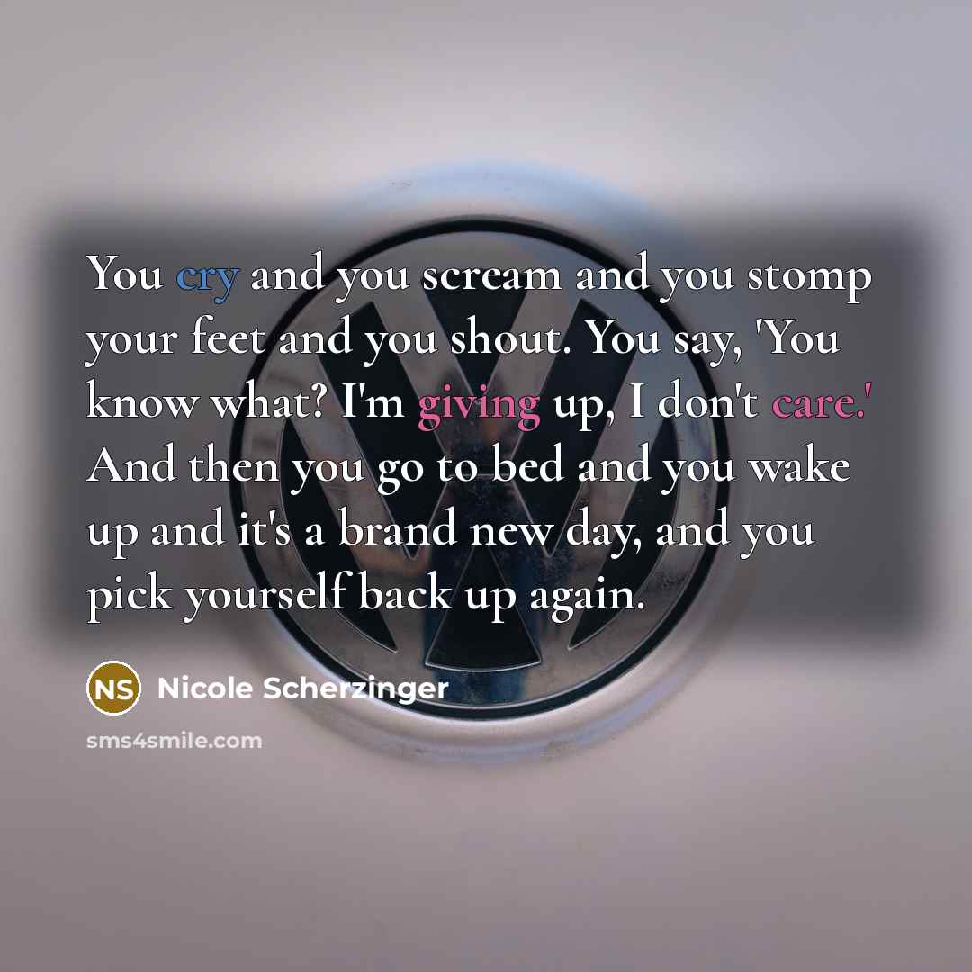 “You cry and you scream and you stomp your feet…” quote by Nicole Scherzinger