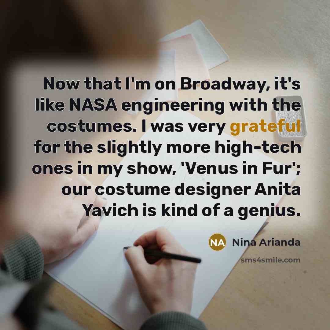 “Now that I'm on Broadway, it's like NASA engineering with…” quote by Nina Arianda