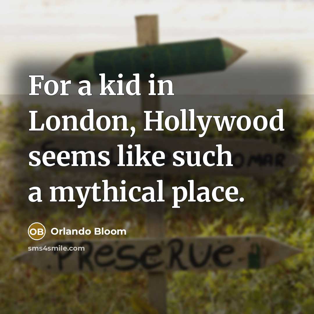 “For a kid in London, Hollywood seems like such a…” quote by Orlando Bloom