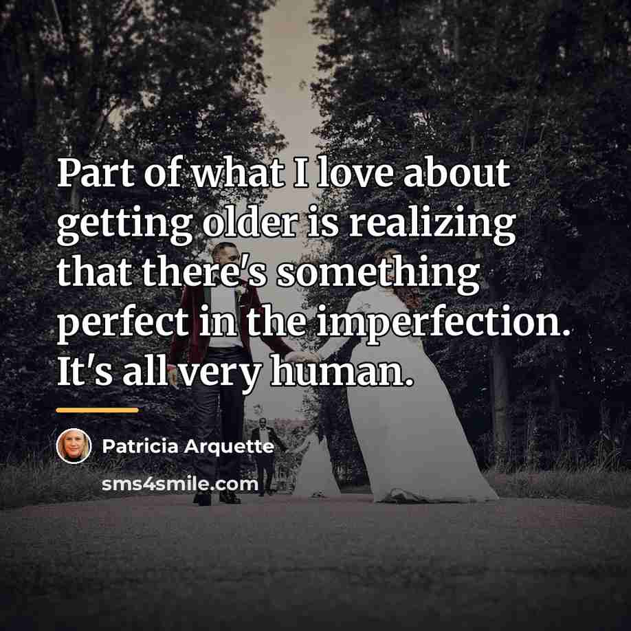 “Part of what I love about getting older is realizing…” quote by Patricia Arquette