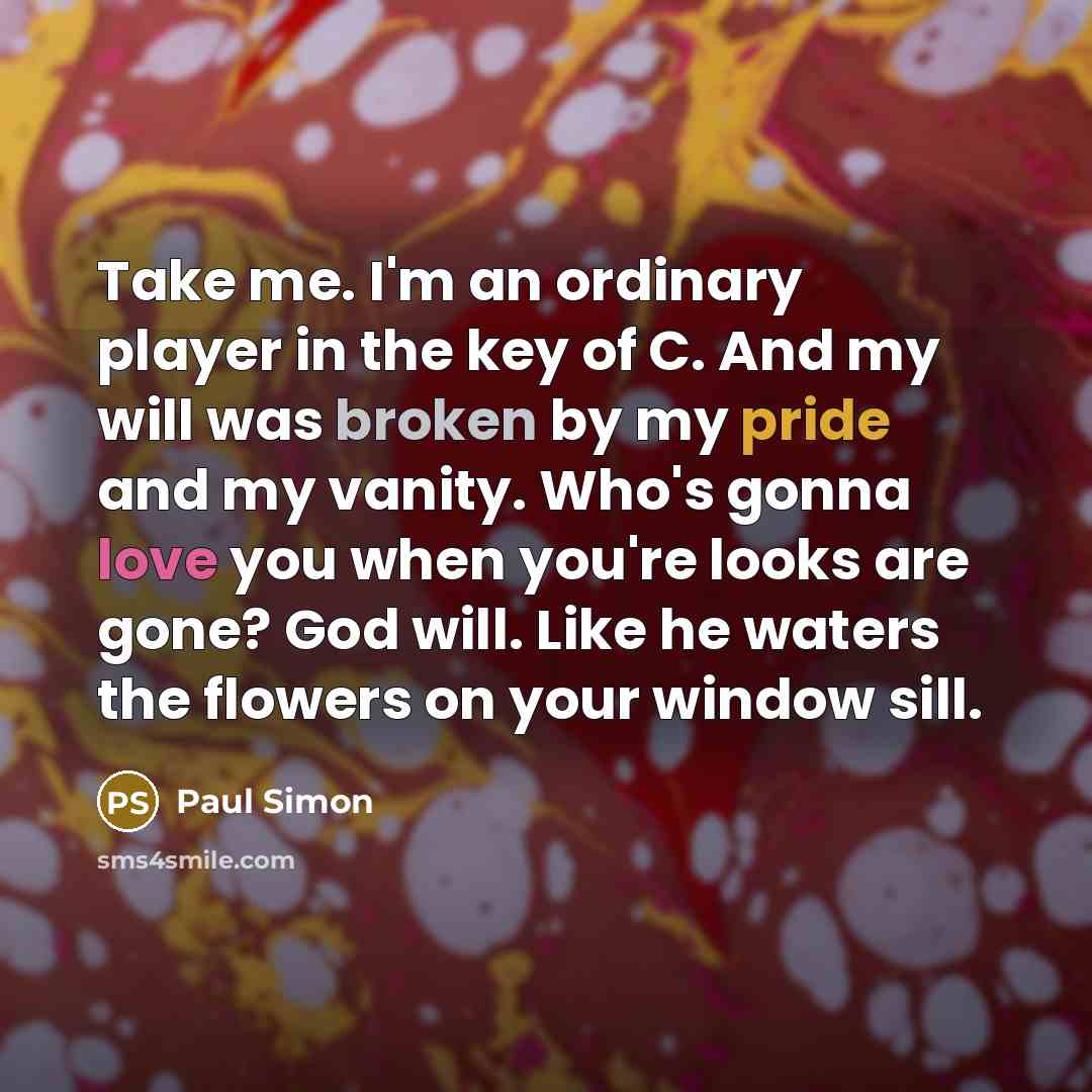 “Take me. I'm an ordinary player in the key of…” quote by Paul Simon
