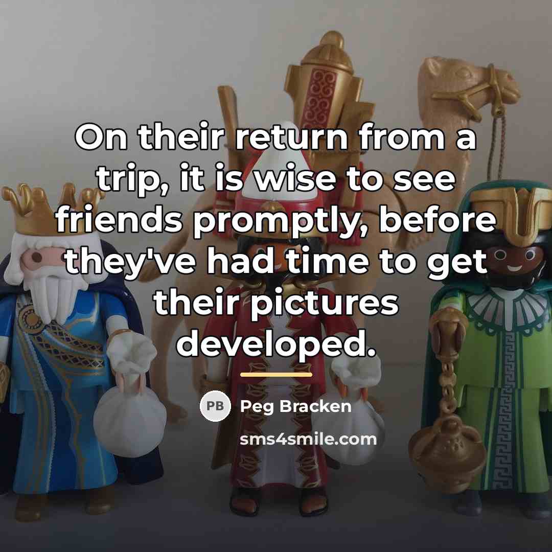 “On their return from a trip, it is wise to…” quote by Peg Bracken
