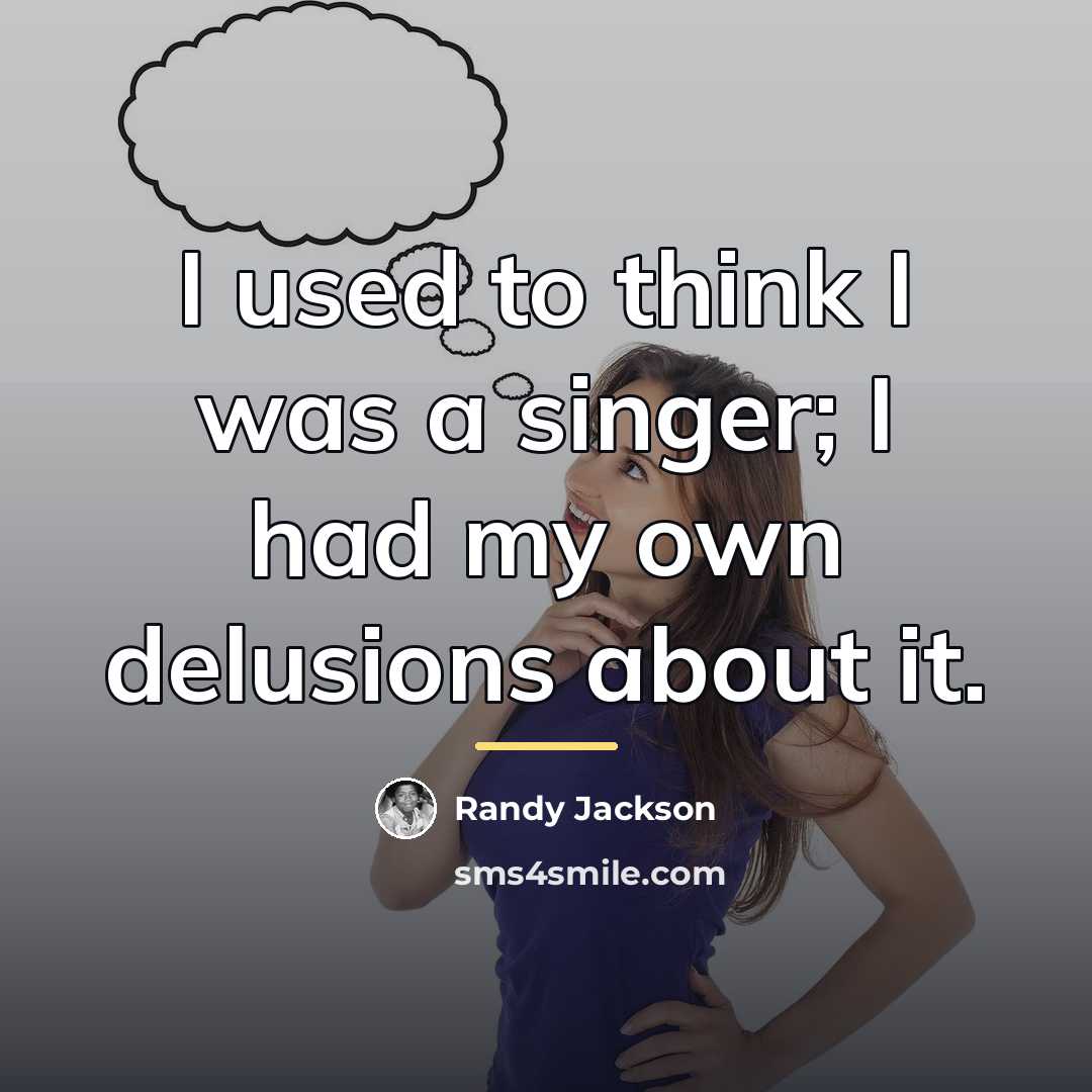 “I used to think I was a singer; I had…” quote by Randy Jackson