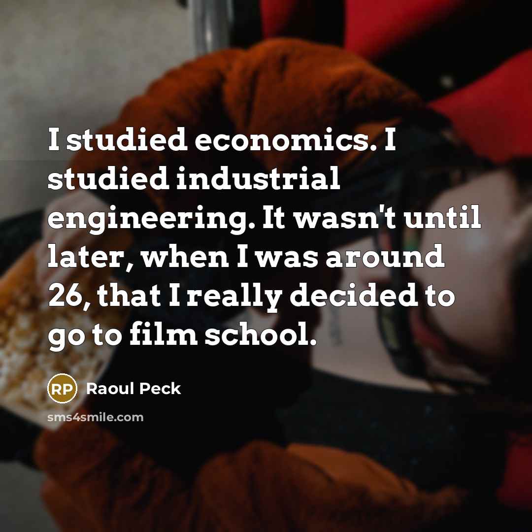 “I studied economics. I studied industrial engineering. It wasn't until…” quote by Raoul Peck