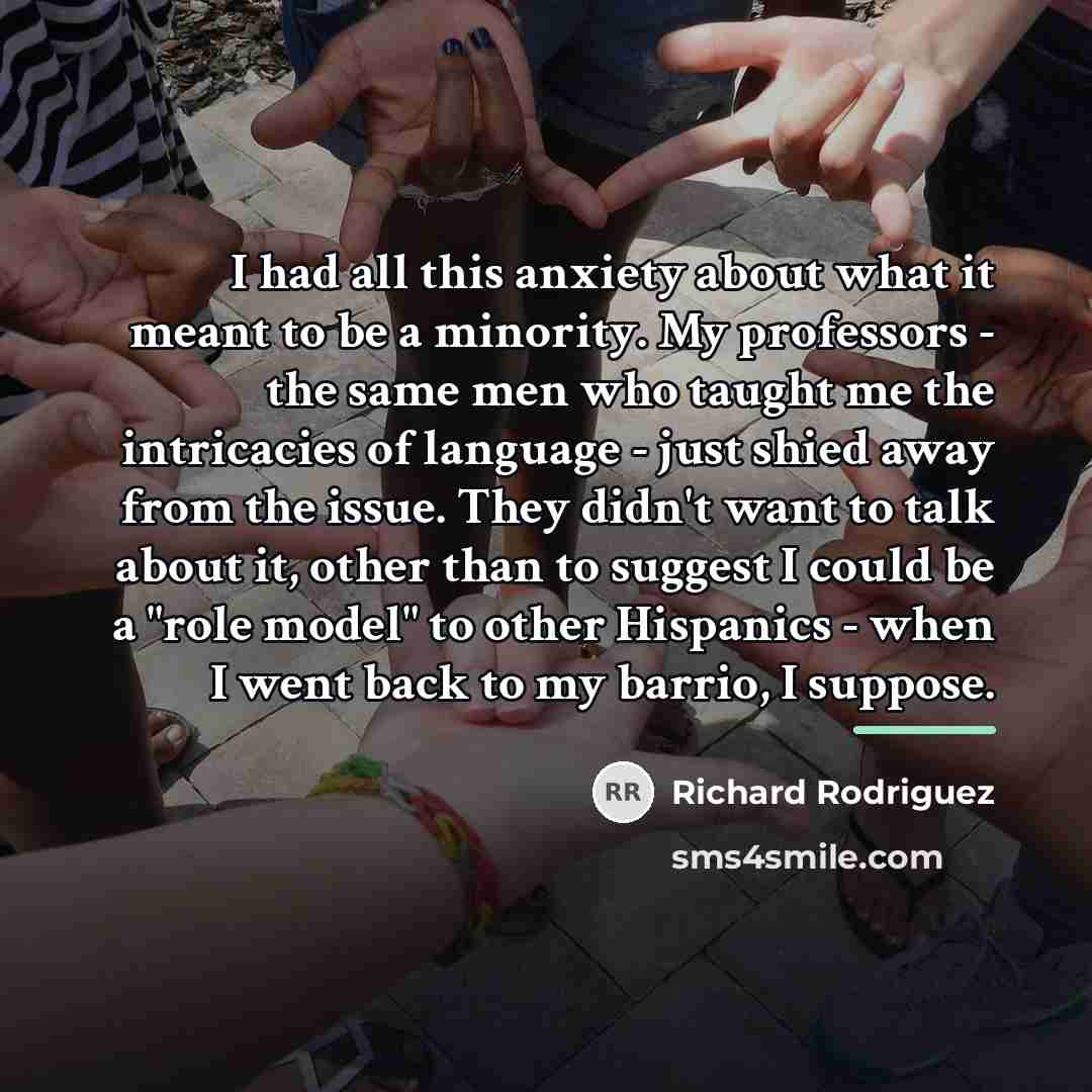 “I had all this anxiety about what it meant to…” quote by Richard Rodriguez