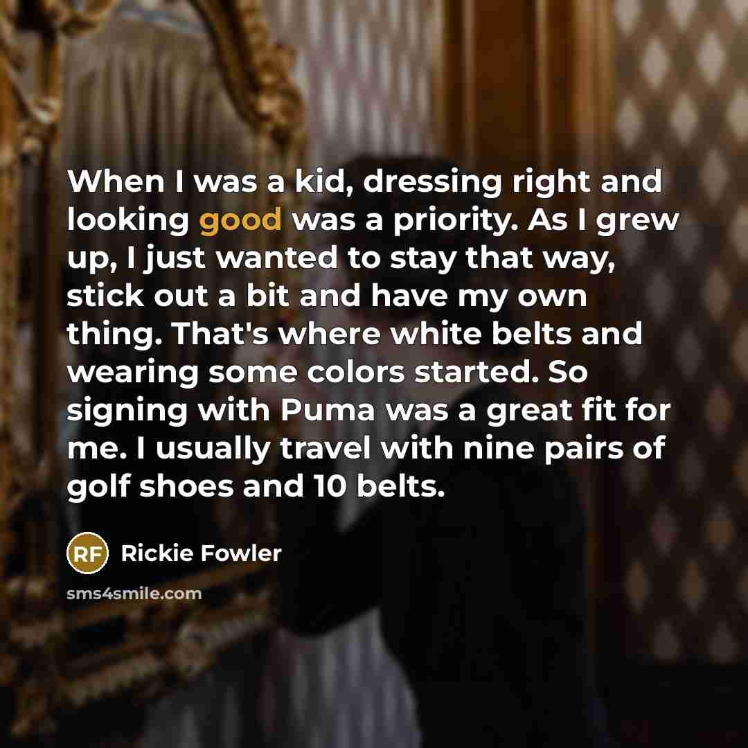 “When I was a kid, dressing right and looking good…” quote by Rickie Fowler