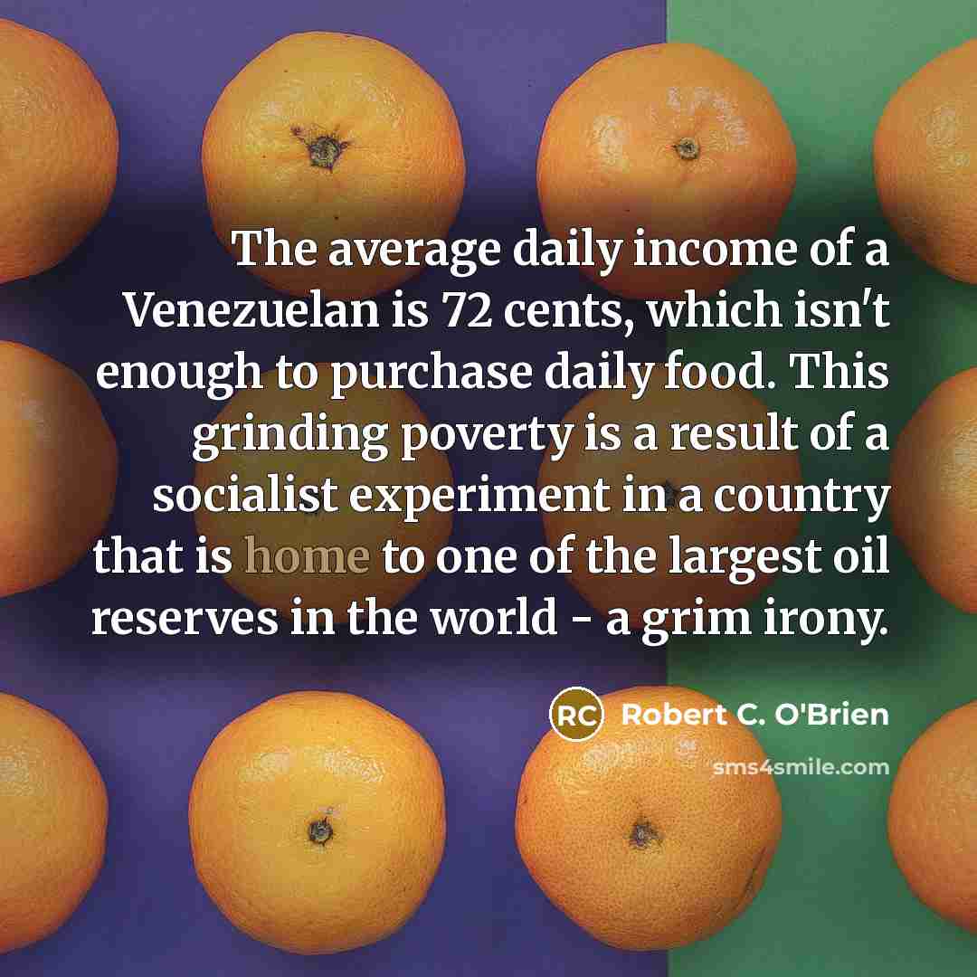 “The average daily income of a Venezuelan is 72 cents,…” quote by Robert C. O'Brien