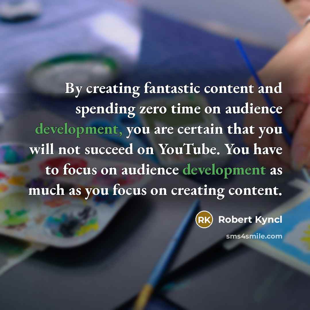 “By creating fantastic content and spending zero time on audience…” quote by Robert Kyncl