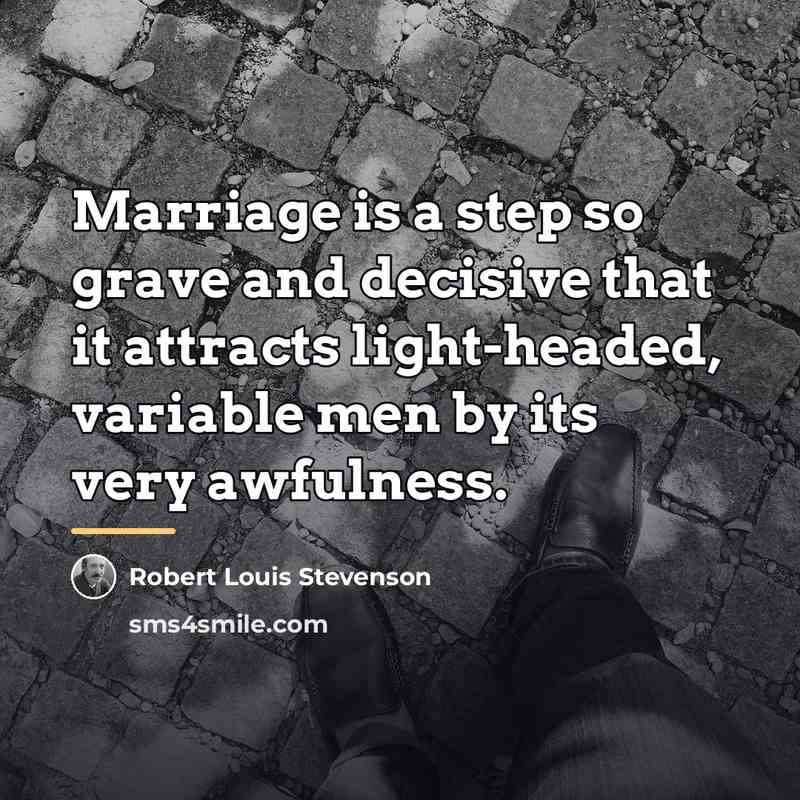 “Marriage is a step so grave and decisive that it…” quote by Robert Louis Stevenson