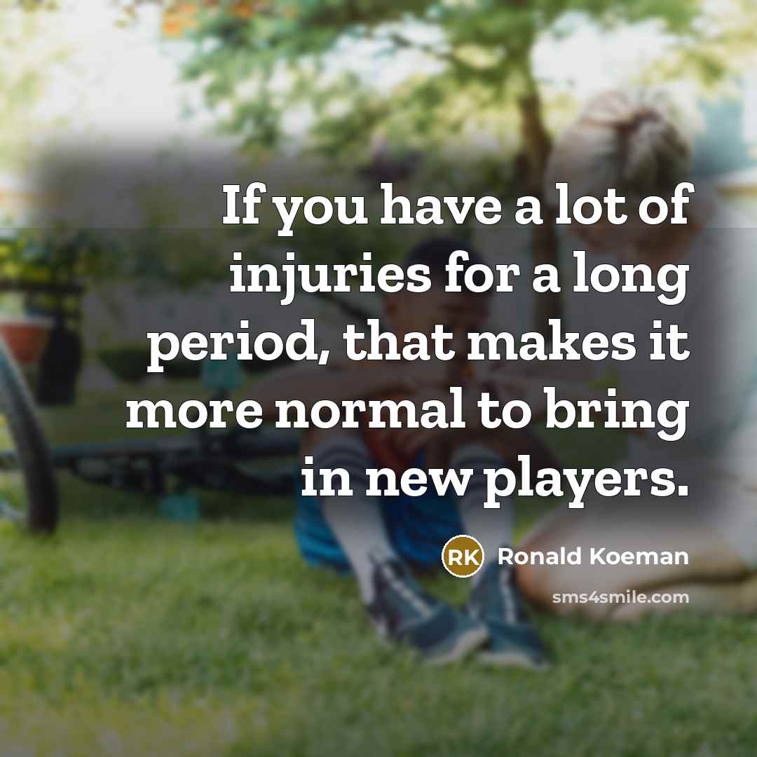 “If you have a lot of injuries for a long…” quote by Ronald Koeman