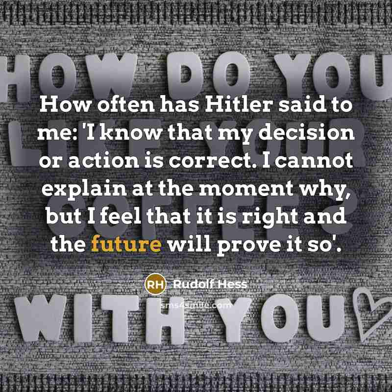 “How often has Hitler said to me: 'I know that…” quote by Rudolf Hess