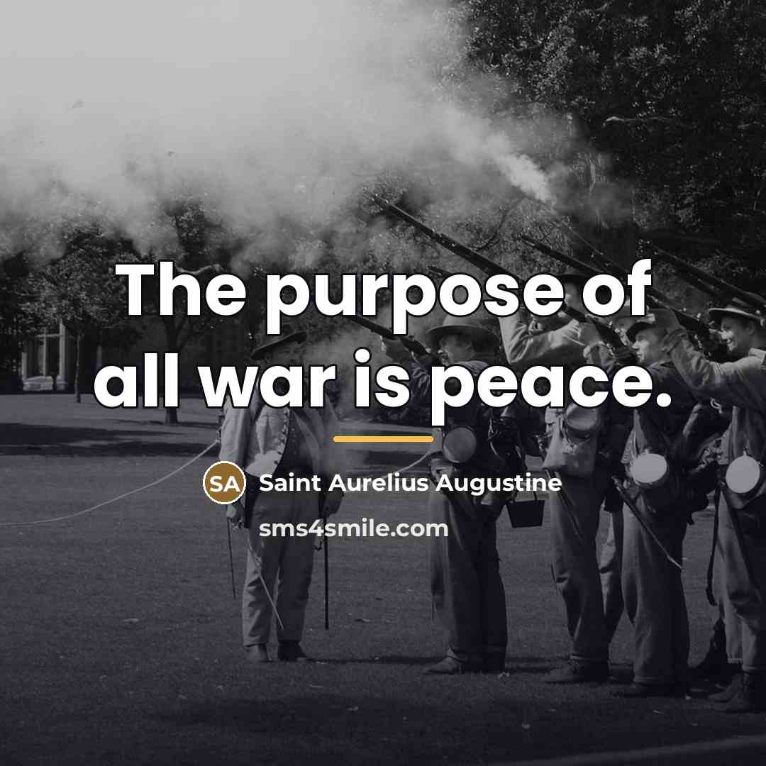 “The purpose of all war is peace.…” quote by Anonymous
