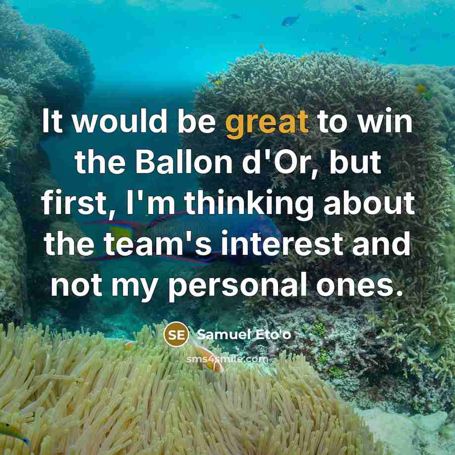 “It would be great to win the Ballon d'Or, but…” quote by Samuel Eto'o